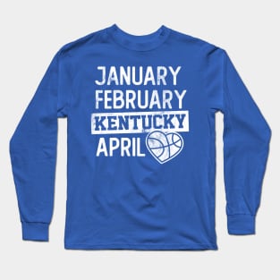 January February Kentucky April March Madness Long Sleeve T-Shirt